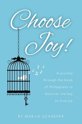 Choose Joy: A Journey Through the Book of Philippians to Discover the Key to True Joy (Paperback)