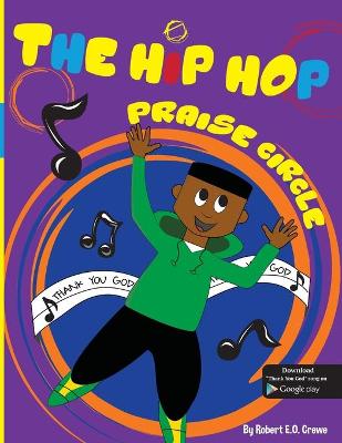 The Hip Hop Praise Circle: Thank You God - Hip Hop Praise Circle 1 (Paperback)