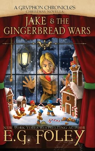 Jake & the Gingerbread Wars (a Gryphon Chronicles Christmas Novella) (Hardback)