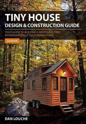 Tiny House Design And Construction Guide By Dan Louche Waterstones