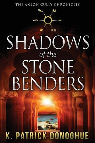 Shadows of the Stone Benders - Anlon Cully Chronicles 1 (Paperback)