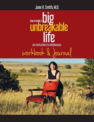 How to Build a Big Unbreakable Life: An Invitation to Wholeness Workbook & Journal (Paperback)