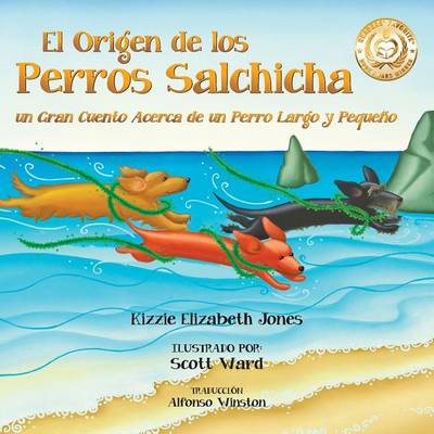 El Origen de Los Perros Salchicha: Un Gran Cuento Acerca de Un Perro Largo y Peque o Spanish/English Bilingual Soft Cover - Tall Tales 1 (Paperback)
