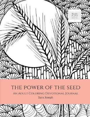 The Power of the Seed: An Adult Coloring Devotional Journal - Bible and Art 2 (Paperback)