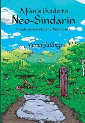A Fan's Guide to Neo-Sindarin - A Textbook for the Elvish of Middle-Earth (Hardback)