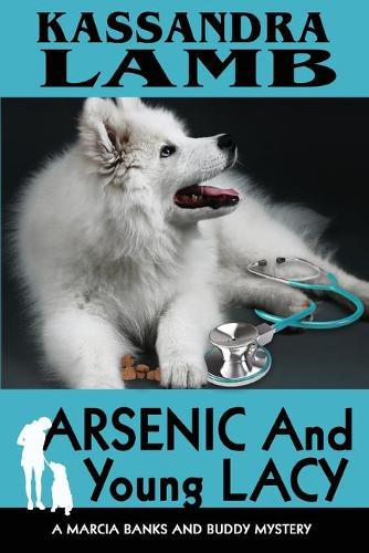 Arsenic and Young Lacy: A Marcia Banks and Buddy Mystery - Marcia Banks and Buddy Mysteries 2 (Paperback)
