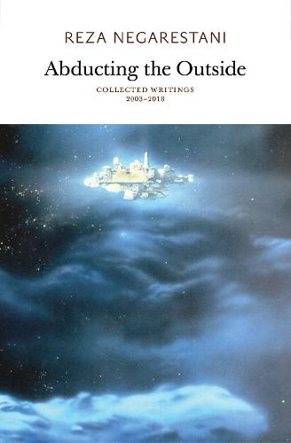 Abducting the Outside: Collected Writings 2003-2018 (Paperback)