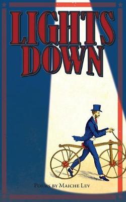 Lights Down: Poems by Maiche Lev - Poems by Maiche Lev 2 (Paperback)