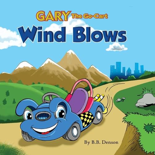 Gary the Go-Cart: Wind Blows - Gary the Go-Cart 1 (Paperback)