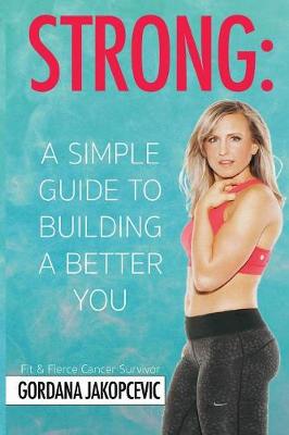 Strong: A Simple Guide to Building a Better You (Paperback)