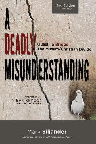 A Deadly Misunderstanding: Quest to Bridge the Muslim/Christian Divide (Paperback)