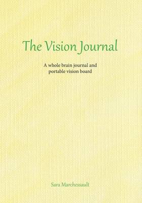 The Vision Journal: A Whole Brain Journal and Portable Vision Board (Paperback)