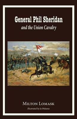 General Phil Sheridan and the Union Cavalry (Paperback)