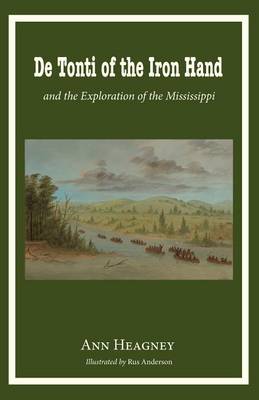 de Tonti of the Iron Hand and the Exploration of the Mississippi (Paperback)