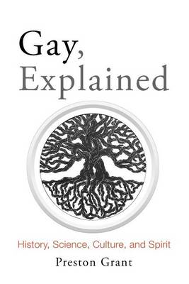 Gay, Explained: History, Science, Culture, and Spirit (Paperback)