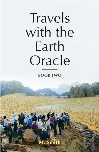 Travels with the Earth Oracle - Book Two - Travels with the Earth Oracle TWO (Paperback)
