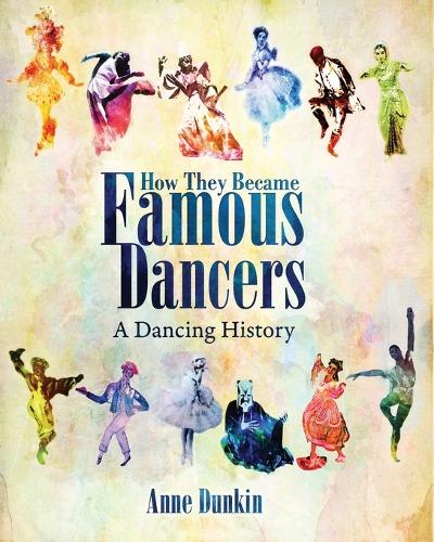How They Became Famous Dancers: A Dancing History (Paperback)