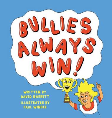 Bullies Always Win: Make Our Children Great Again! - 11031964 1 (Hardback)
