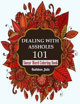 Dealing With Assholes 101 By Kathleen Julie Swear Word Book Waterstones