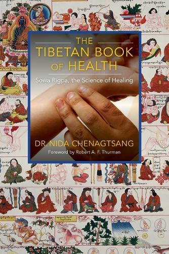 The Tibetan Book of Health: Sowa Rigpa, the Science of Healing (Paperback)