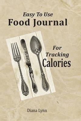 Easy to Use Food Journal for Tracking Calories (Paperback)