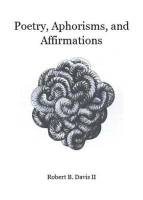 Poetry, Aphorisms, and Affirmations (Paperback)