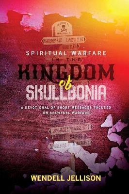 Spiritual Warfare in the Kingdom of Skullbonia (Paperback)