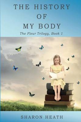 The History of My Body - Fleur Trilogy 1 (Paperback)