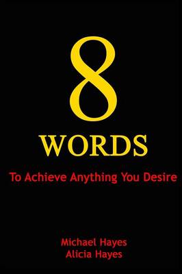 8 Words: To Achieve Anything You Desire (Paperback)