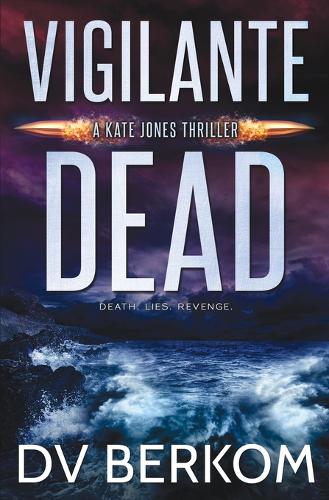 Vigilante Dead: A Kate Jones Thriller - Kate Jones Thriller 8 (Paperback)