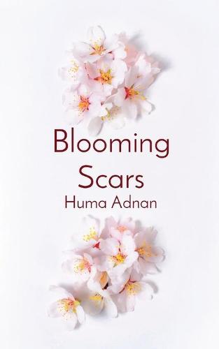 Blooming Scars: Words of love, loss and longing (Paperback)
