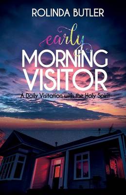 Early Morning Visitor: A Daily Visitation with the Holy Spirit (Paperback)