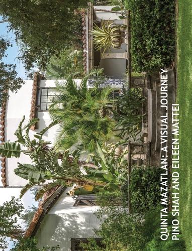 Quinta Mazatlan: A Visual Journey - Architecture of the Lower Rio Grande Valley 2 (Hardback)