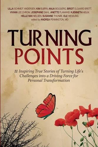 Turning Points: 11 Inspiring True Stories of Turning Life's Challenges Into a Driving Force for Personal Transformation (Paperback)