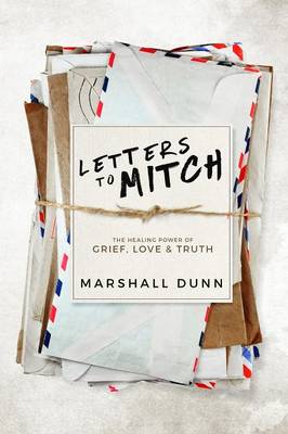 Letters to Mitch: The Healing Power of Grief, Love & Truth (Paperback)