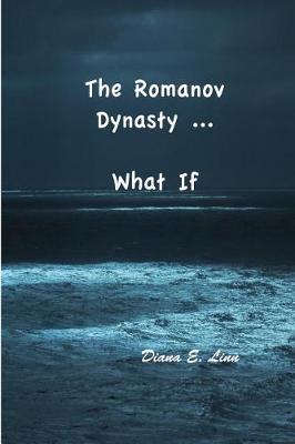 The Romanov Dynasty ... What If (Paperback)