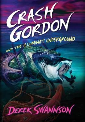 Crash Gordon and the Illuminati Underground - Crash Gordon 3 (Hardback)