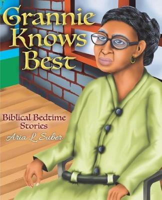 Grannie Knows Best: Biblical Bedtime Stories - Grannie Knows Best 1 (Paperback)