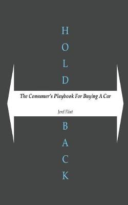 Holdback: The Consumer's Playbook to Buying a Car (Paperback)