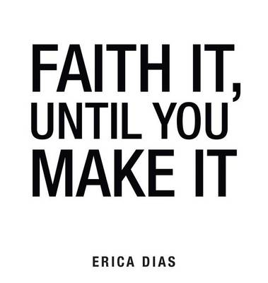 Faith It, Until You Make It (Hardback)