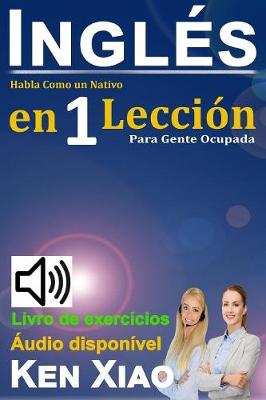 Ingl s: Habla Como Un Nativo En 1 Lecci n Para Gente Ocupada (Paperback)