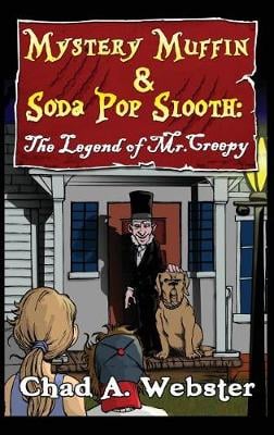 Mystery Muffin & Soda Pop Slooth: The Legend of Mr. Creepy (Hardback)
