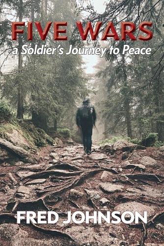 Five Wars: A Soldier's Journey to Peace (Paperback)