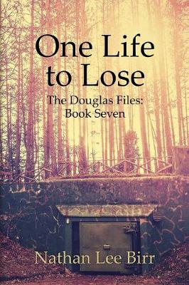 One Life to Lose - The Douglas Files: Book Seven (Paperback)