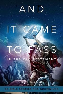 And It Came to Pass in the Old Testament: 42 Bible Stories for Grown-Ups (Paperback)