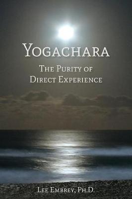 Yogachara: The Purity of Direct Experience (Paperback)
