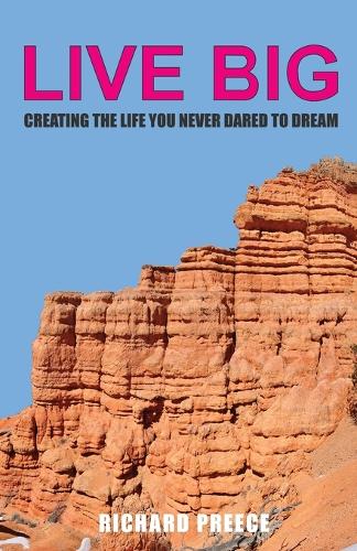 Live Big: Creating the Life You Never Dared to Dream (Paperback)