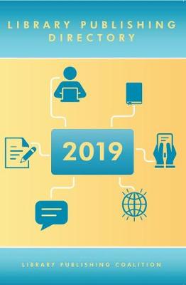 Library Publishing Directory 2019 (Paperback)