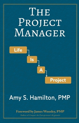 The Project Manager: Life Is a Project (Paperback)