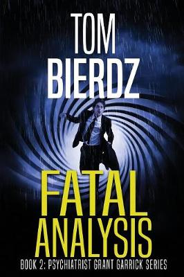 Fatal Analysis - Psychiatrist Grant Garrick Suspense-Thriller Serie 2 (Paperback)